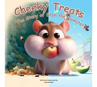 Cheeky Treats The Story Of Stan The Hamster: A Story Book About Hamster For Kids