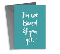 Cheeky Typography Anniversary Card/Anniversary Card - I'm Not Bored Of You Yet