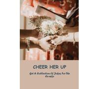 Cheer Her Up: Get A Collection Of Jokes For The Ex-Wife