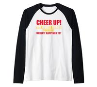 Cheer Up! The Worst Things Probably Haven't Happened Yet Raglan Baseball Tee