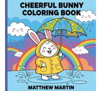 Cheerful Bunny Rainy Day: A Whimsical Bunny Coloring Book for Relaxation, Joy, and Creative Fun