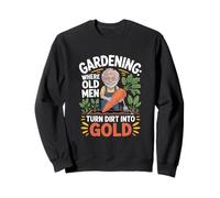 Cheerful Gardener Turning Dirt Into Gold Sweatshirt