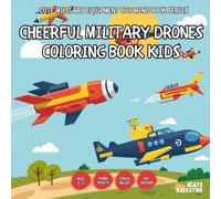 Cheerful Military Drones Coloring Book Kids - also for Teens, Adults and Seniors with Easy and Simple Designs for Stress Free Relaxation (Cute ... with Easy and Simple Designs for Stress Free)