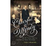 Cheerful Money: Me, My Family, and the Last Days of Wasp Splendor