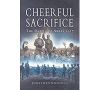 Cheerful Sacrifice: The Battle of Arras 1917