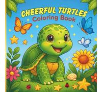 Cheerful Turtles Coloring Book: A Playful Coloring Journey Through Nature and Everyday Joy