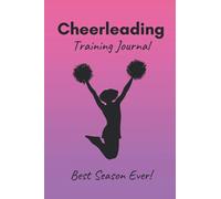 Cheerleading Training Journal: Notebook for cheerleader with specific prompts to track practice, skills, achievements, and best memories - pink cover ... cheerleading accessory with illustrations!