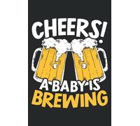 Cheers A Baby Is Brewing: Baby Announcement Notebook For Expecting Mom To Be, Dad To Be, Team Boy and Girl
