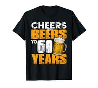 Cheers and Beers to 60 Years Old Funny 60th Birthday T-Shirt