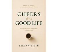 Cheers for a Good Life: Strong Mind. Calm Heart. Chosen Life