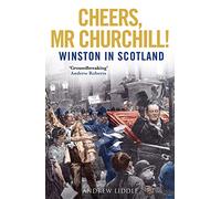 Cheers, Mr Churchill!: Winston in Scotland