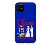 Cheers To 15 Years Happily Ever After 15th Anniversary Marry Case for iPhone 11