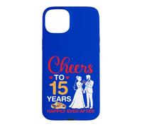 Cheers To 15 Years Happily Ever After 15th Anniversary Marry Case for iPhone 15 Plus