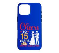 Cheers To 15 Years Happily Ever After 15th Anniversary Marry Case for iPhone 16 Pro Max