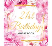 Cheers to 21 Years - A 21st Birthday Guest Book: An Elegant Floral Keepsake for Her 21st Birthday - Square Hardcover Guest Sign-In Book for Her with 105 Pages for Wishes, Memories, Gift Log & Photos