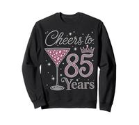 Cheers to 85 Years Old 85th Birthday Fabulous Queens Sweatshirt