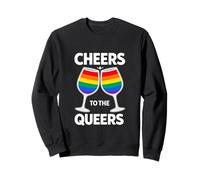 Cheers To The Queers Unhinged Gay Pride Parade Funny Meme Sweatshirt