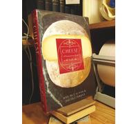Cheese: A Connoisseur's Guide to the World's Best