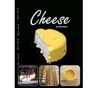 Cheese: A Visual Celebration of the World's Finest Fromages, Textures, and Culinary Art (Coffee Table Photography Book)
