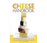 Cheese Handbook: Over 250 Varieties Described, with Recipes