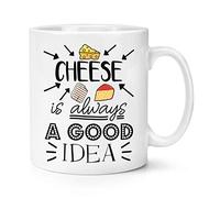 Cheese is Always A Good Idea 10oz Mug Cup