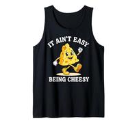 Cheese It Ain't But Easy Being Cheesy Fun Tank Top