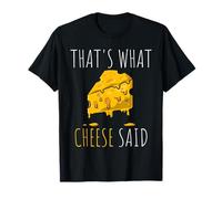 Cheese Lovers Humor Graphic: Thats What Cheese Said T-Shirt