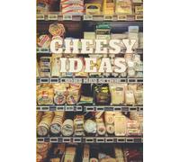 Cheese Notebook - Cheesy Ideas for all Cheese Lovers: A fun cheese themed notebook for all those who love cheese and come up with cheesy ideas!