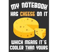 Cheese Notebook Gift: My Notebook Has Cheese On It - 120 Pages Journal Blank Lined - Cheese Papernook For School For Writing Notes: Cheese Gift For Kids And For Girls To Write In