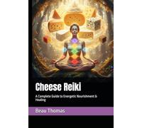 Cheese Reiki: A Complete Guide to Energetic Nourishment & Healing