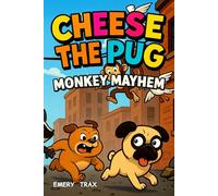 Cheese the Pug and the Midnight Monkey Mayhem: A Funny Chapter Book for Boys Ages 8-12 Who Love Silly Adventure Stories