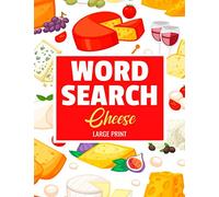 Cheese Word Search: Large Print Word Searches Puzzle Book about Cheese Variety, Food and More | 8.5 x 11 inches, 52 pages | 40 Puzzles & 600 Words | Ideal Gift for Vacations, Holidays and Free Times