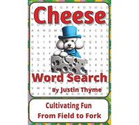 Cheese Word Search Puzzle Book: Word Searches about Cheesemaking, Flavours, Textures, and Food Traditions | 6x 9 inches, 116 pages | 50+ Puzzles | A ... From Paddock to Plate Series by Justin Thyme)
