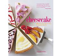 Cheesecake: 60 classic and original recipes for heavenly desserts