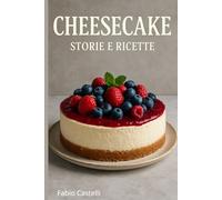 Cheesecake storie e ricette: 3 (La mia Pasticcioneria)