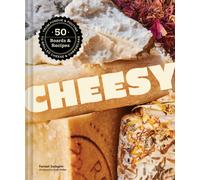 Cheesy : 50 Boards & Recipes, from Fondue & Poutine to Grilled Cheese & Cheesecake