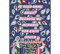 Cheesy Pick Up Lines Coloring Book for Adults: Funny Adult Coloring Book for Stress Relief and Relaxation | Corny Pick Up Lines | Online Dating | 50 ... | 8" x 11.5" (Funny Adult Coloring Book)