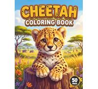 Cheetah Coloring Book: 50 Cheetah Coloring Pages for Kids, Teens, Adults.