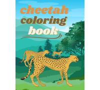 Cheetah Coloring Book: Cheetah coloring and Activity Book for kids, adults, boys and Girls. Cute Cheetahs to Color. Perfect Gift For Cheetah Lovers