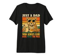 Cheetah Dad Just A Dad Who Always Came Back with The Milk Premium T-Shirt