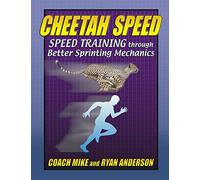 Cheetah Speed: Speed Training thought better Sprinting Mechanics