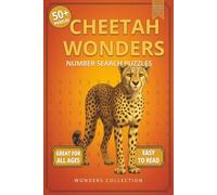Cheetah Wonders Number Search: Fun & Relaxing Large-Print Puzzle Book for All Ages: 50+ Easy-to-Read Number Search Puzzles Featuring Fast & Fierce ... (Animal Wonders Number Search Puzzle Series)