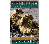 Cheetahs of the Serengeti Plains: Group Living in an Asocial Species (Wildlife Behavior and Ecology series)