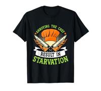 Chef Annoying The Chef Result in Starvation Cooks T-Shirt