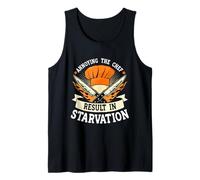 Chef Annoying The Chef Result in Starvation Cooks Tank Top