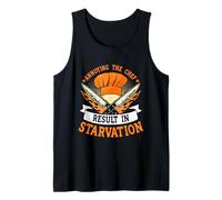 Chef Annoying The Chef Result in Starvation Cooks Tank Top