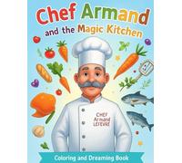 Chef Armand and the Magic Kitchen: “A Coloring Book to Dream, Create, and Smile.” (El Mundo del Chef Armand)