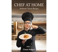 CHEF AT HOME: Authentic Tuscan Recipes
