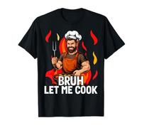 Chef, Bruh Let me Cook T-Shirt