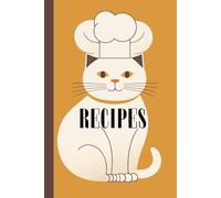 CHEF CAT RECIPES NOTEBOOK: A Nice Notebook for Your Own Recipes With a Retro Cat on the Cover